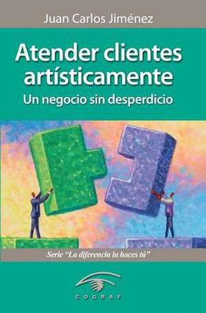 Atender Clientes Artisticamente de Juan Carlos Jimenez