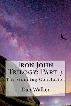 Iron John Trilogy de Dan Walker