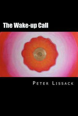 The Wake-Up Call de Peter S. Lissack