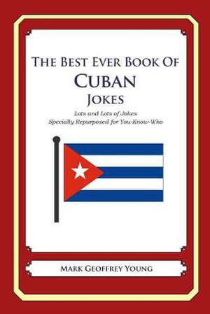 The Best Ever Book of Cuban Jokes de Mark Geoffrey Young