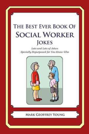 The Best Ever Book of Social Worker Jokes de Mark Geoffrey Young