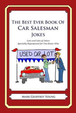 The Best Ever Book of Car Salesman Jokes de Mark Geoffrey Young