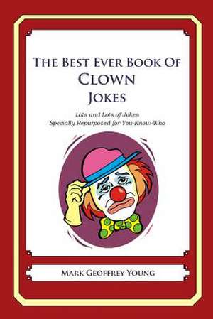 The Best Ever Book of Clown Jokes de Mark Geoffrey Young