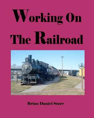 Working on the Railroad de Starr, MR Brian Daniel