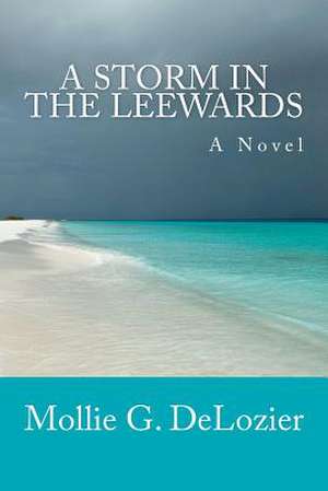 A Storm in the Leewards de Mollie G. DeLozier