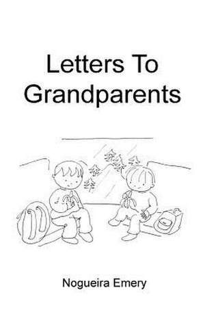 Letters to Grandparents de Albina Nogueira Emery