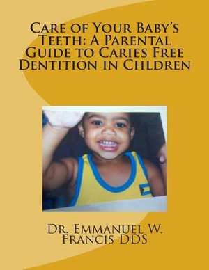 Care of Your Baby's Teeth de Emmanuel W. Francis