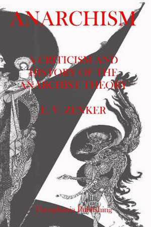 Anarchism a Criticism and History of the Anarchist Theory de Ernst Victor Zenker