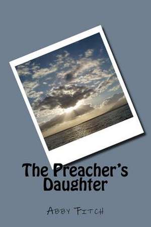 The Preacher's Daughter de Abby Lee Fitch