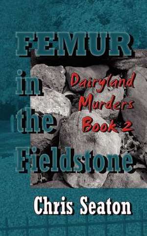 Femur in the Fieldstone de Chris Seaton