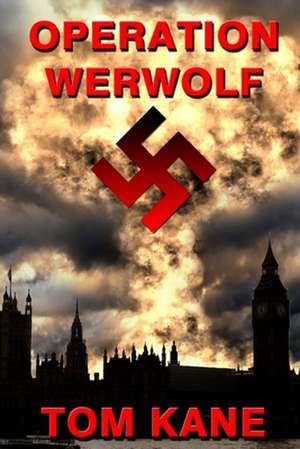 Operation Werwolf de MR Tom Kane