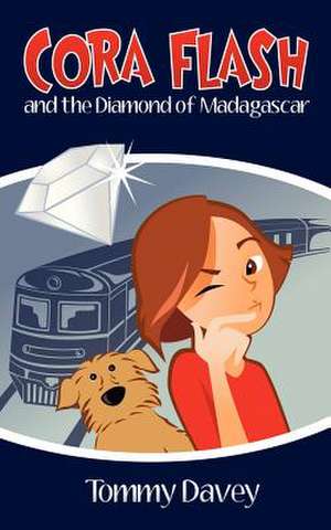 Cora Flash and the Diamond of Madagascar de Tommy Davey