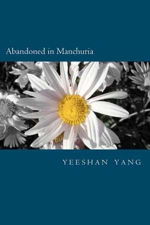 Abandoned in Manchuria de Yeeshan Yang