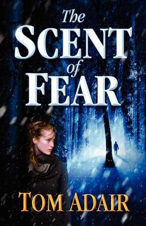 The Scent of Fear de Tom Adair