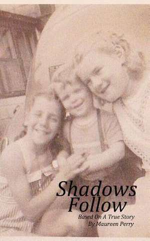 Shadows Follow de Maureen R. Perry