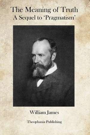 The Meaning of Truth de William James