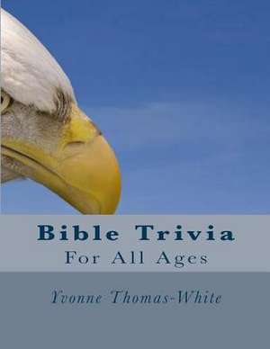 Bible Trivia for All Ages de Yvonne Thomas-White