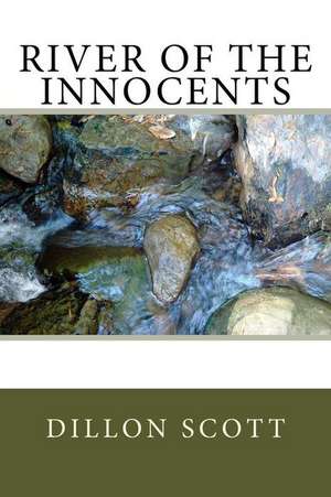 River of the Innocents de Dillon Ray Scott