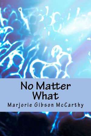 No Matter What de Marjorie Gibson McCarthy