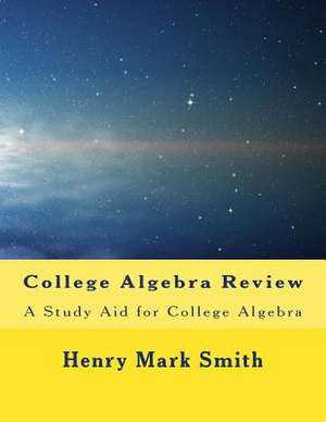 College Algebra Review de Henry Mark Smith