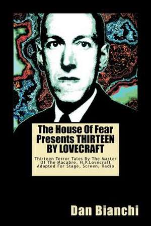 The House of Fear Presents Thirteen by Lovecraft de Dan Bianchi