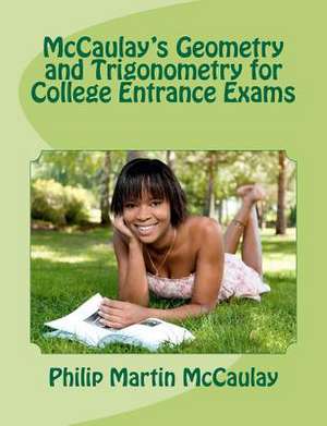 McCaulay's Geometry and Trigonometry for College Entrance Exams de Philip Martin McCaulay