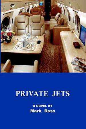 Private Jets de Mark A. Ross