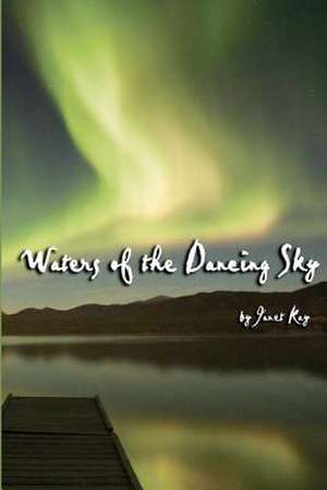 Waters of the Dancing Sky de MS Janet Kay