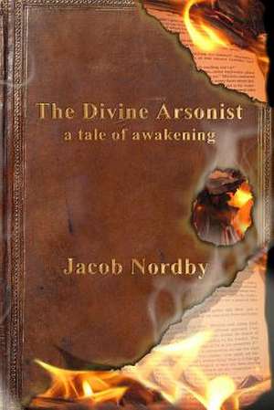 The Divine Arsonist de Jacob Nordby