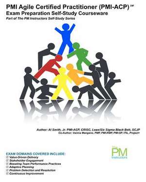 PMI Agile Certified Practitioner (PMI-Acp) Exam Preparation Self-Study Courseware de Jr. Al Smith