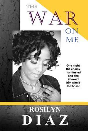 The War on Me de Rosilyn Diaz