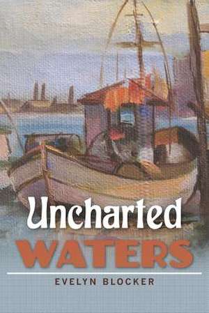 Uncharted Waters de Evelyn Blocker