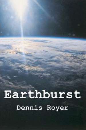 Earthburst de Dennis Royer