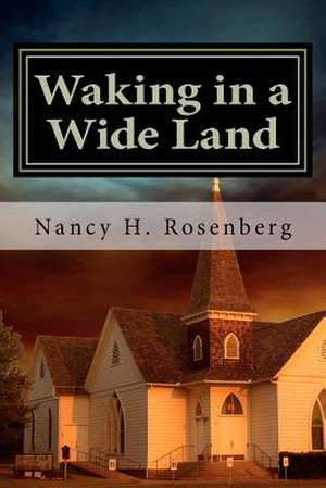 Waking in a Wide Land de Nancy H. Rosenberg