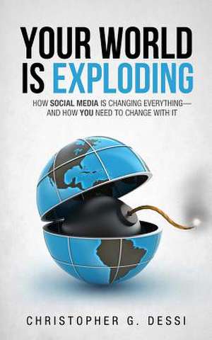 Your World Is Exploding de Christopher G. Dessi