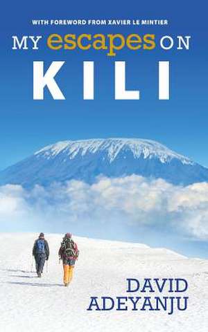 My Escapes on Kili de MR David Adeyanju