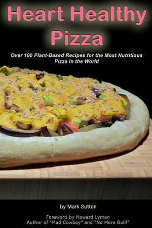 Heart Healthy Pizza de Mark Sutton