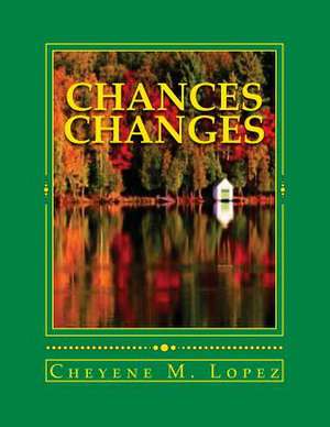 Chances Changes de Cheyene M. Lopez