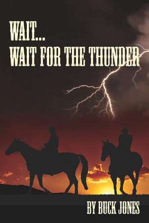 Wait...Wait for the Thunder de Buck Jones