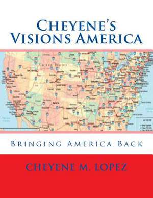 Cheyene's Visions America de Cheyene M. Lopez