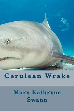 Cerulean Wrake de Mary Kathryne Swann