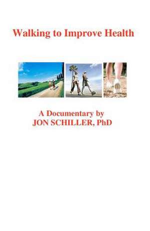 Walking to Improve Health de Jon Schiller