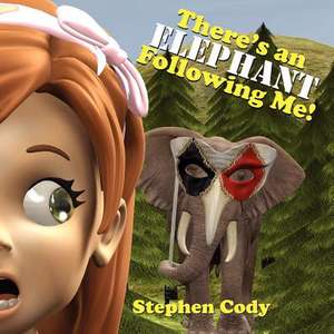 There's an Elephant Following Me! de Stephen Cody