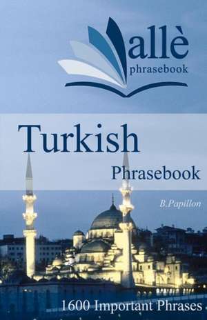 Turkish Phrasebook (Alle Phrasebook) de B. Papillon