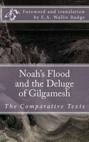 Noah's Flood and the Deluge of Gilgamesh de Author Unknown