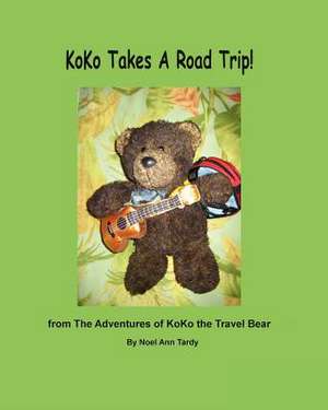 Koko Takes a Road Trip de Noel Ann Tardy