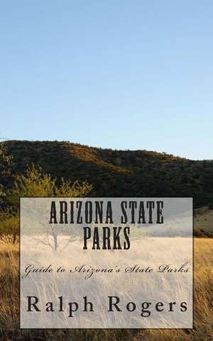 Arizona State Parks de Ralph Rogers