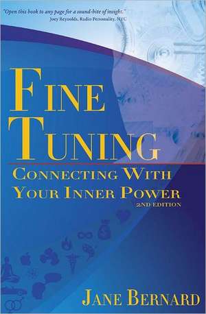 Fine Tuning: Connecting with Your Inner Power de Jane Bernard