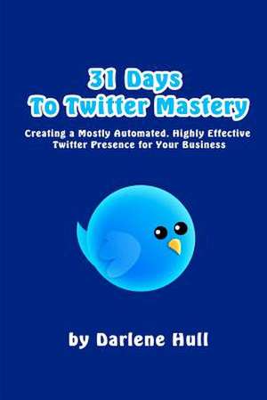 31 Days to Twitter Mastery de Darlene Hull