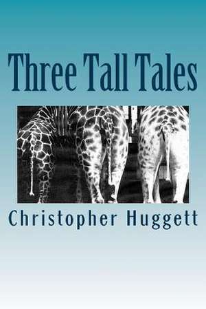 Three Tall Tales de Christopher Huggett